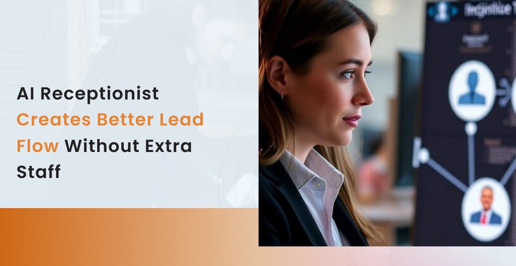 AI Receptionist Creates Better Lead Flow Without Extra Staff
