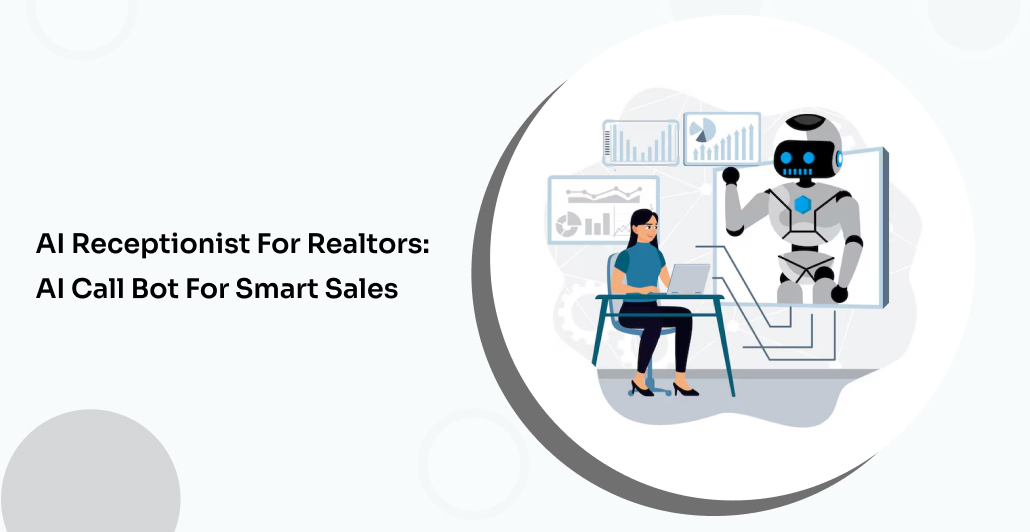 AI Receptionist for Realtors: AI Call Bot for Smart Sales